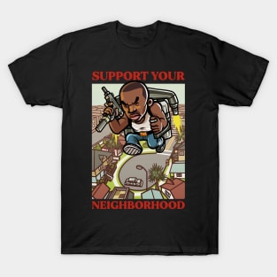 Support Your Neighborhood T-Shirt